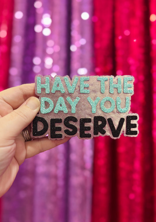HAVE THE DAY YOU DESERVE IN BOOM SHAKA-LAKA