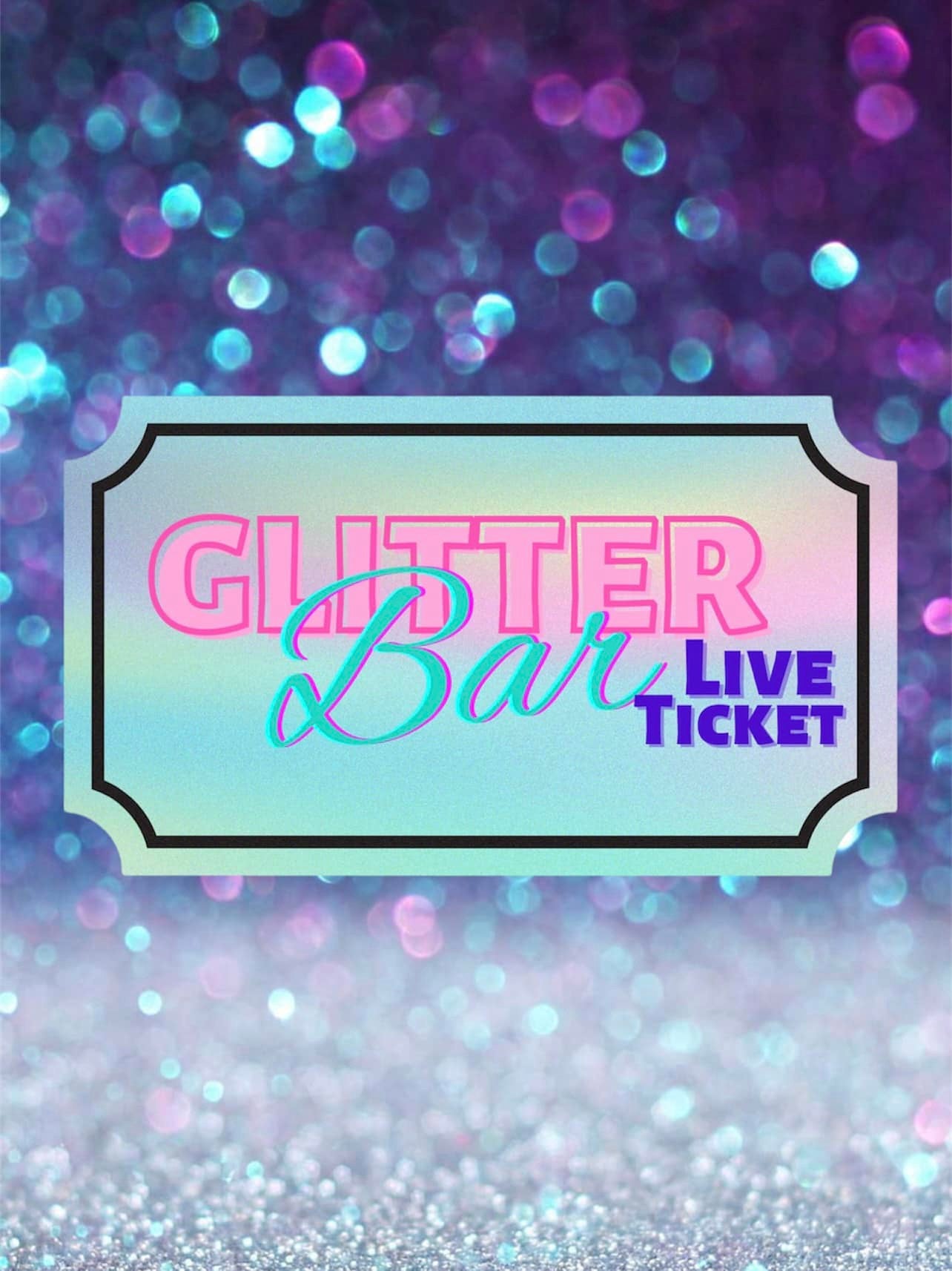 Glitter Bar Live Ticket